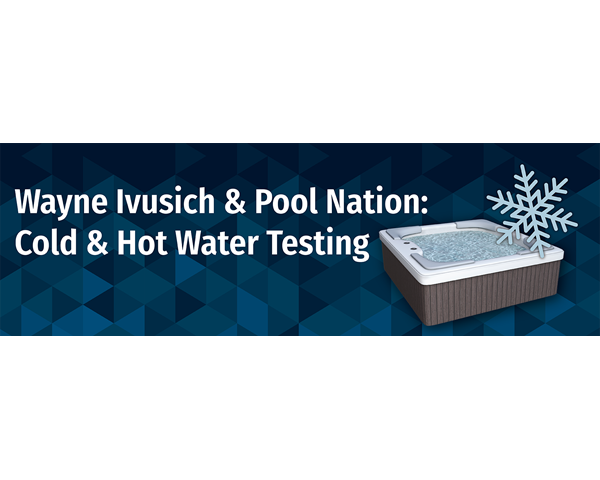 Discover the Unique Aspects of Cold & Hot Water Testing with Wayne Ivusich and Pool Nation